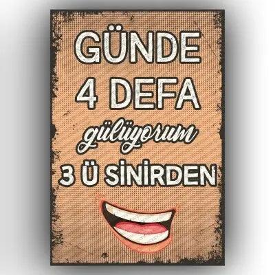 Gunde 4 defa guluyorum..