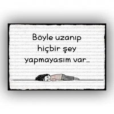 Boyle uzanip hicbir sey?