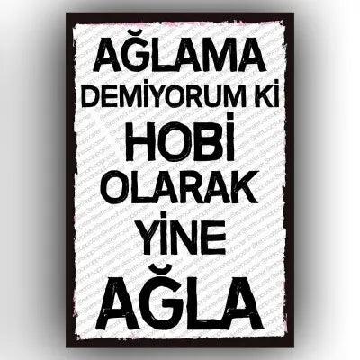 Aglama demiyorum ki..