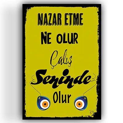 Nazar etme ne olur, Calis seninde olur