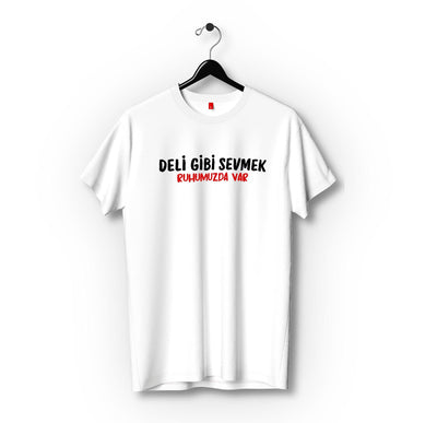 Deli Gibi Sevmek Ruhumuzda Var