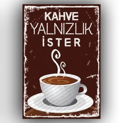 Kahve yalnizlik ister