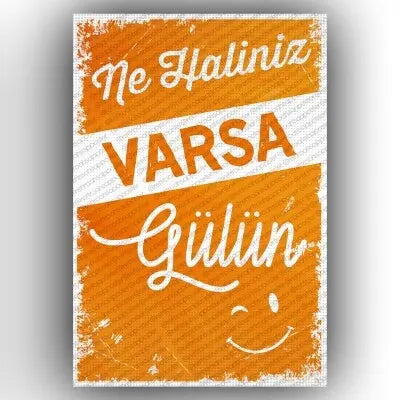 Ne haliniz varsa gulun!