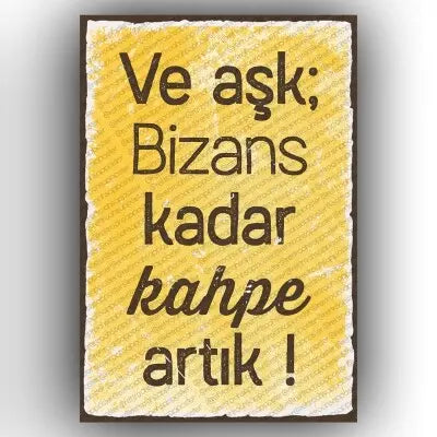 Ve ask bizans kadar?