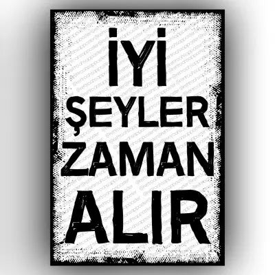 Iyi seyler zaman alir..