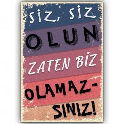 Siz siz olun..