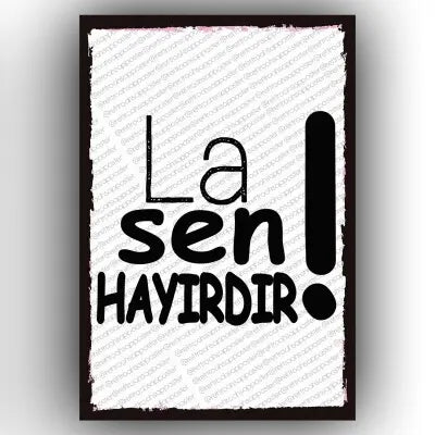 La sen hayirdir?