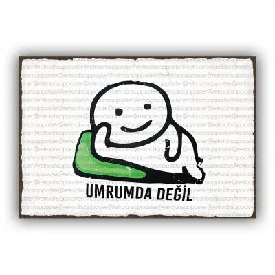 Umrumda degil..