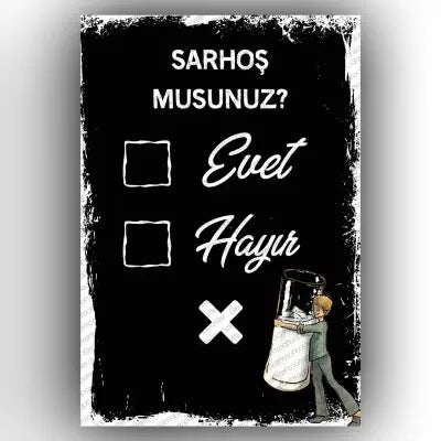 Sarhosmusunuz? Evet, Hayir