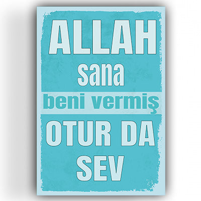 Allah beni sana vermis